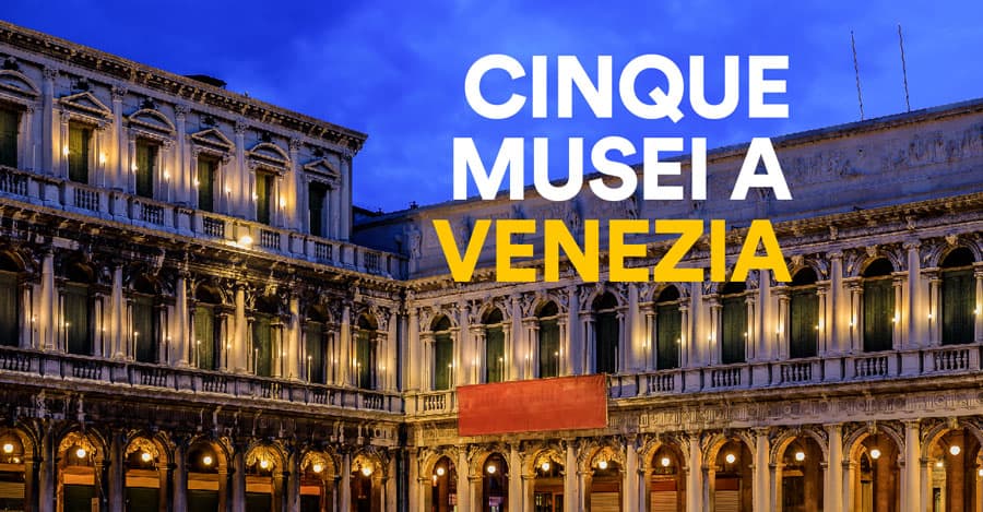 Cinque Musei a Venezia